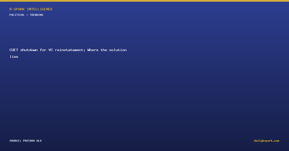 CUET shutdown for VC reinstatement: Where the solution lies