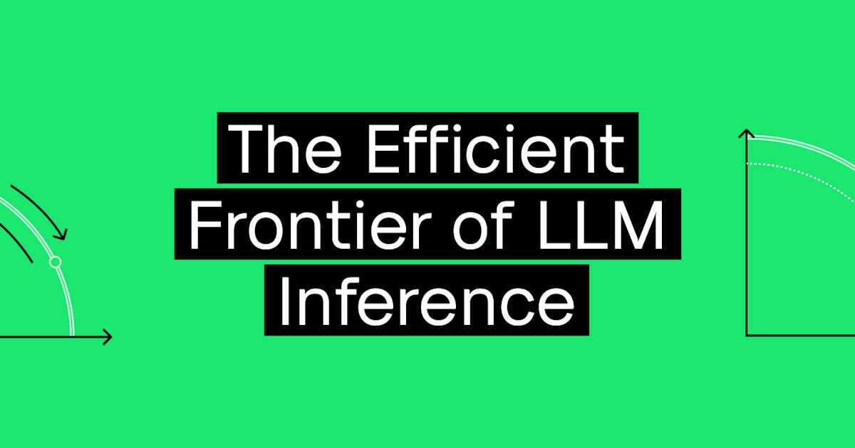 The efficient frontier of LLM inference