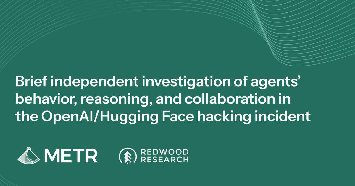 METR Report on OpenAI / Hugging Face Hacking Incident