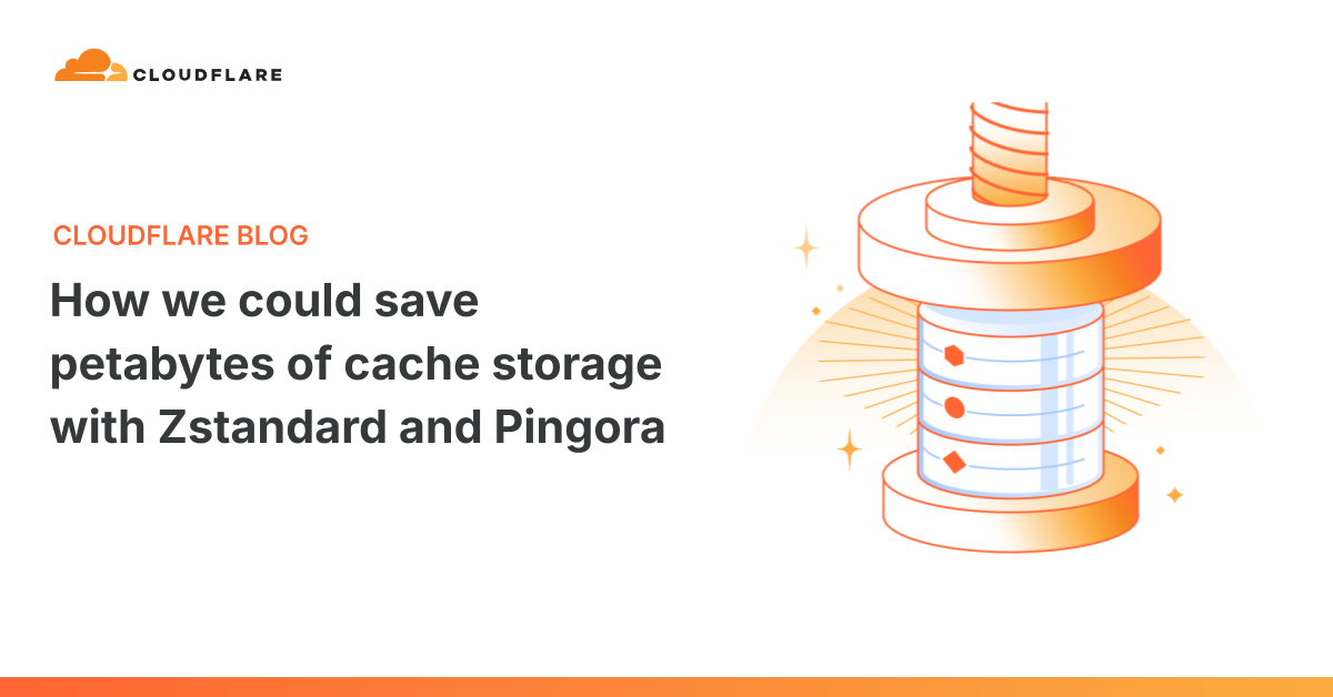 We could save petabytes of cache storage with Zstandard and Pingora